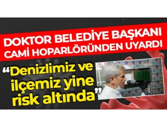 Başkan Şevkan;“Denizlimiz ve ilçemiz yine risk altında”