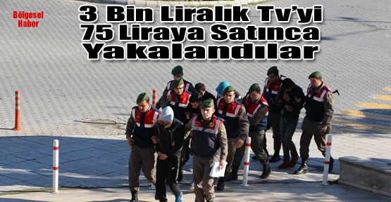 ÇALDIKLARI 3 BİN LİRALIK TELEVİZYONU BAYİYE 75 LİRAYA SATINCA YAKALANDILAR