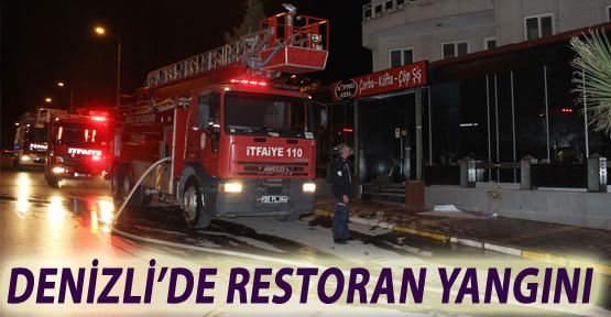 DENİZLİ’DE RESTORAN YANGINI