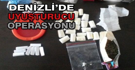 DENİZLİ’DE UYUŞTURUCU OPERASYONU