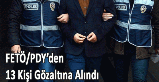 FTÖ/PDY sorusturması kapsamında 13 polis gözaltına alındı