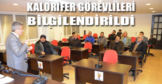 KALORİFER YAKICILARI BİLGİLENDİRİLDİ