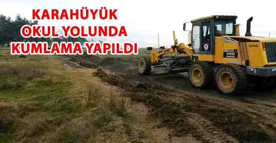 KARAHÜYÜK OKULU YOLUNDA KUMLAMA ÇALIŞMASI