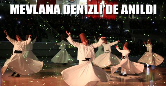 MEVLANA, DENİZLİ’DE DUALARLA ANILDI