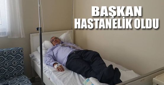 SOĞUK HAVALAR BELEDİYE BAŞKANINI HASTANELİK ETTİ