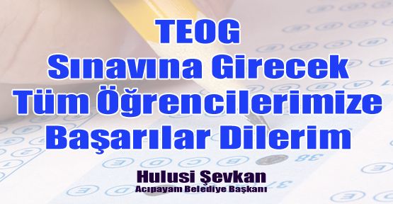 TEOG SINAVINA GİRECEK ÖĞRENCİLERE BAŞARILAR DİLERİM