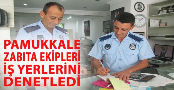 ZABITADAN İŞYERLERİNE SIKI DENETİM