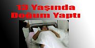 13 YAŞINDA DOĞUM YAPTI