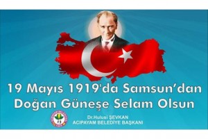 19 MAYIS 1919' DA SAMSUN' DAN DOĞAN TÜRK' ÜN GÜNEŞİNE SELAM OLSUN!