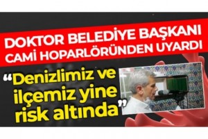 Başkan Şevkan;“Denizlimiz ve ilçemiz yine risk altında”