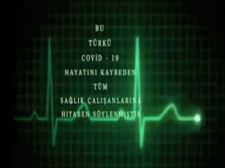 Covid-19 nedeniyle hayatını kaybeden sağlık çalışanlarına meslektaşlarından anlamlı klip