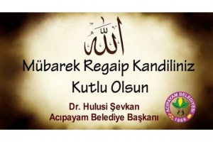 REGAİP KANDİLİNİZ KUTLU OLSUN