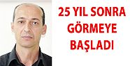 25 YIL SONRA GÖZLERİ NET GÖRMEYE BAŞLADI