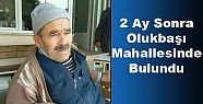 2 AY SONRA ACIPAYAM OLUKBAŞI MAHALLESİNDE BULUNDU