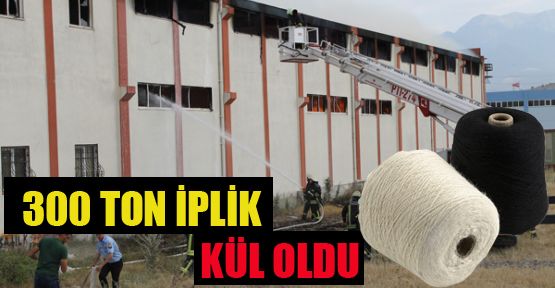 300 TON İPLİK YANDI