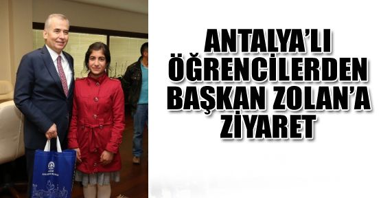 ANTALYA'LI ÖĞRENCİLERDEN BAŞKAN ZOLAN'A ZİYARET