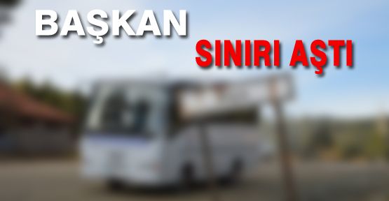 BAŞKAN ŞEVKAN SINIRI AŞTI