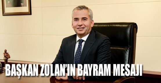 BAŞKAN ZOLAN’DAN KURBAN BAYRAMI MESAJI