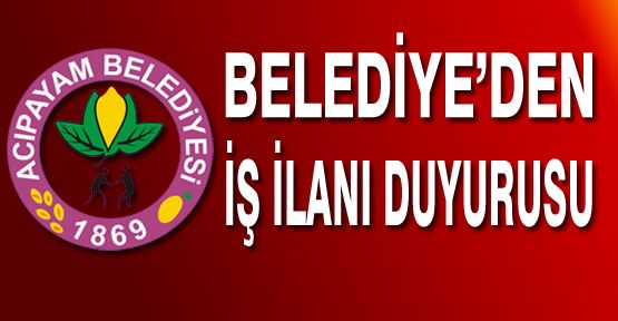 BELEDİYE'DEN İŞ İLANI DUYURUSU (MÜLAKAT)