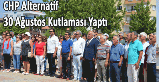 CHP ALTERNATİF 30 AĞUSTOS KUTLAMASI YAPTI