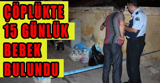 ÇÖPLÜKTE BEBEK BULUNDU