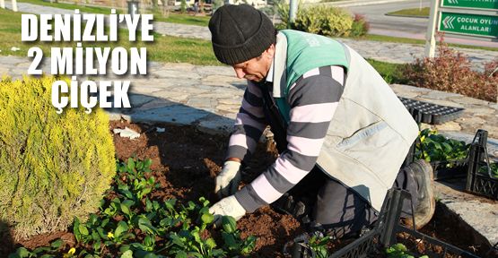 DENİZLİ’DE KIŞ AYLARINDA 2 MİLYON ÇİÇEK DİKİLECEK