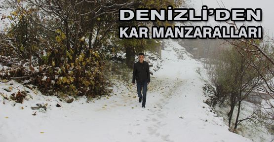 DENİZLİ’DEN KAR MANZARALARI