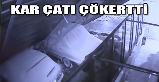 KAR YAĞIŞI ÇATIYI ÇÖKERTTİ