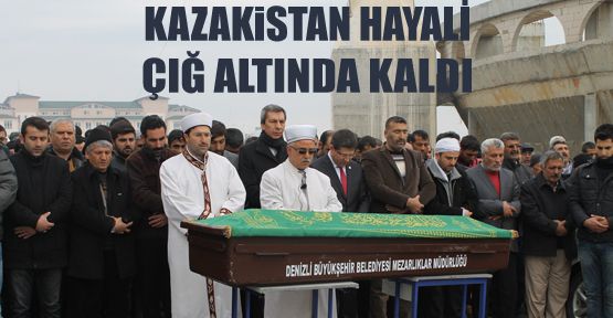 KAZAKİSTAN’A GİTME HAYALİ ÇIĞ ALTINDA KALDI