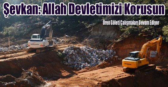 ŞEVKAN: ALLAH BU DEVLETİ KORUSUN