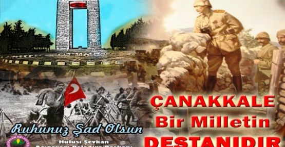 ŞEVKAN: “Çanakkale Geçilmez” dedirten kahraman şehit ve gazilerimizi, saygı ve sevgi ile anıyorum.