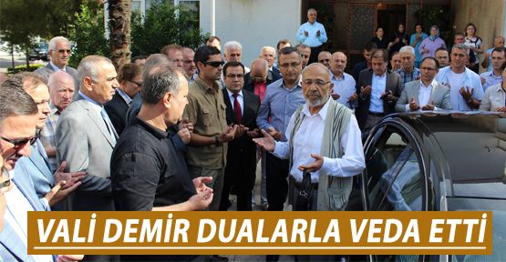 VALİ DEMİR DENİZLİ’YE DUALARLA VEDA ETTİ