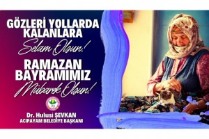 BAŞKAN ŞEVKAN'IN RAMAZAN BAYRAMI MESAJI