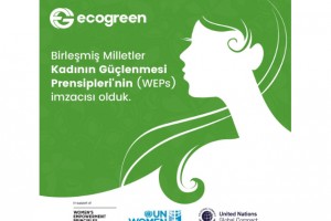 Ecogreen Enerji, BM Kadının Güçlenmesi Prensiplerinin imzacısı oldu
