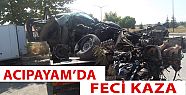 ACIPAYAM'DA FECİ KAZA