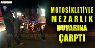 ACIPAYAM'DA MOTOSİKLET KAZASI