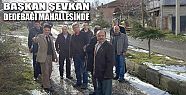 BAŞKAN ŞEVKAN DEDEBAĞI'DA