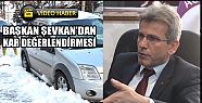 BAŞKAN ŞEVKAN'DAN KAR DEĞERLENDİRMESİ